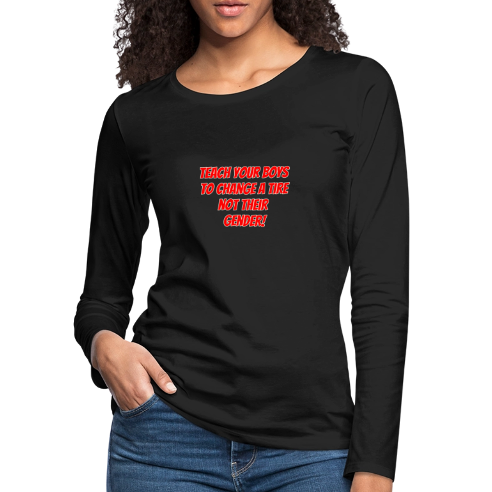 Teach Your Boys Women's Premium Long Sleeve T-Shirt - black
