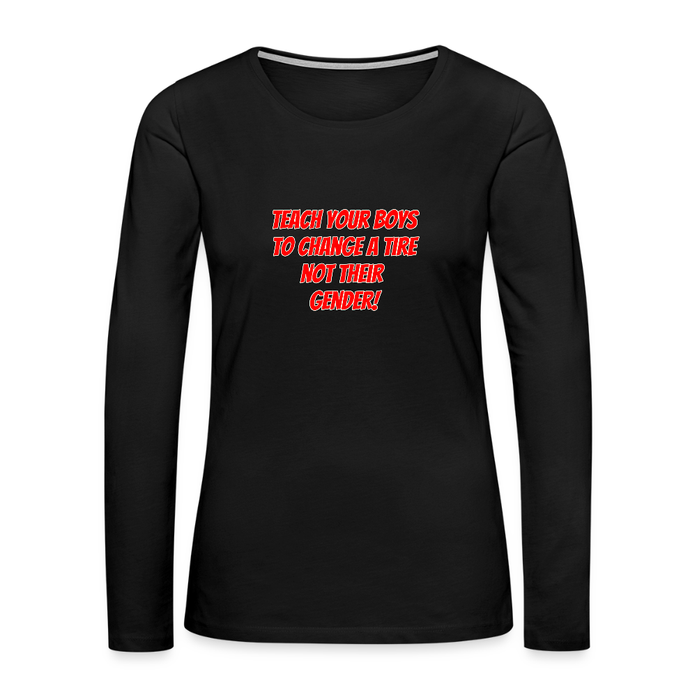 Teach Your Boys Women's Premium Long Sleeve T-Shirt - black