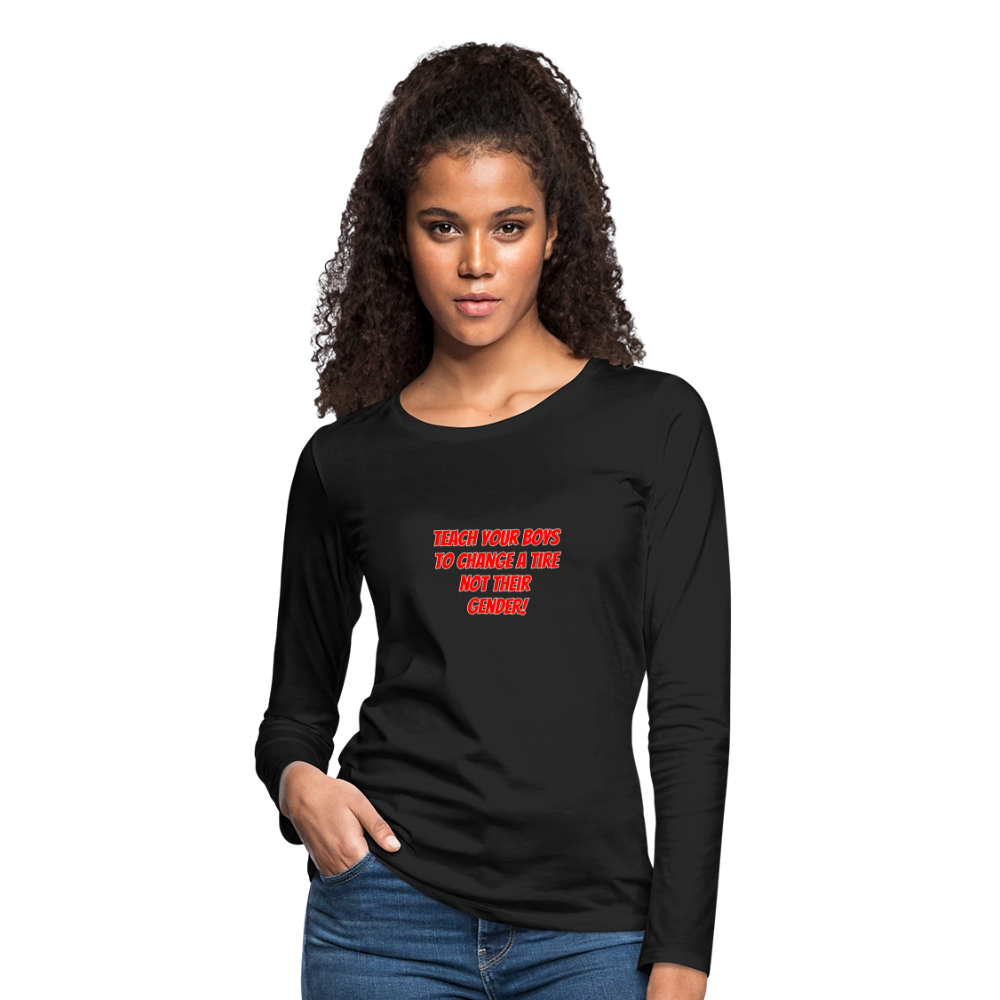 Teach Your Boys Women's Premium Long Sleeve T-Shirt - black